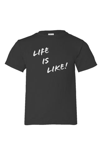 Life is Like Kid Unisex T