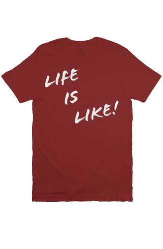 Life is Like! Unisex Short Sleeves